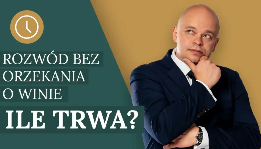 Mężczyzna w garniturze zastanawia się, ile trwa rozwód bez orzekania o winie. Na ekranie widnieje zegar i napis "ROZWÓD BEZ ORZEKANIA O WINIE. ILE TRWA?".